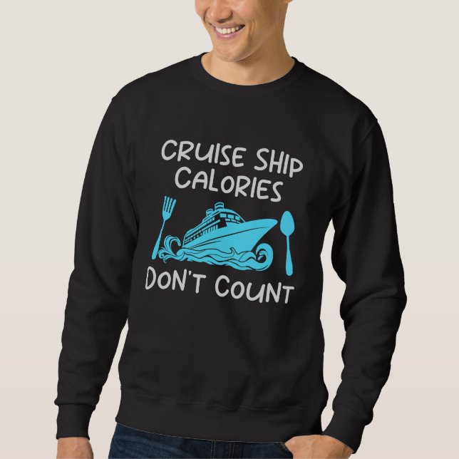 Cruise Ship Calories Don't Count Cruise Fun Design Sweatshirt (Front)