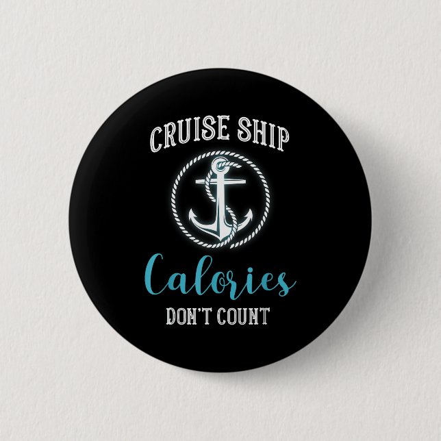 Cruise Ship Calories Don't Count,cruise Vibes Love Button (Front)