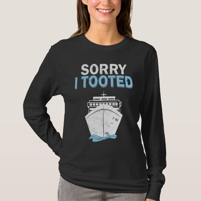 Cruise Ship Captain Sorry I Tooted Cruising T-Shirt (Front)