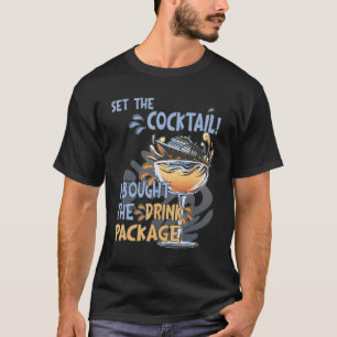 Cruise Ship Drink Package Funny Bar Apparel, Cruis T-Shirt