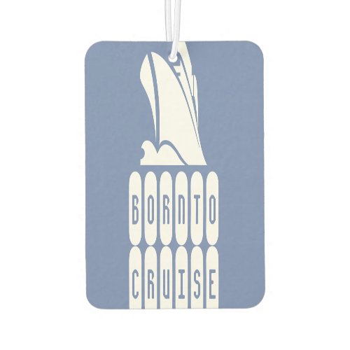 Cruise Ship Illustration with Quote Born to Cruise Air Freshener