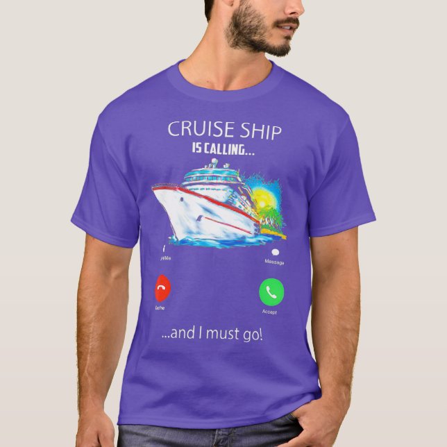 Cruise Ship Is Calling And I Must Go Tee Lover (Front)