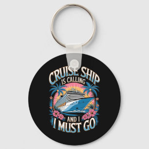 Cruise Ship Is Calling Family Vacation Cruising Cr Keychain