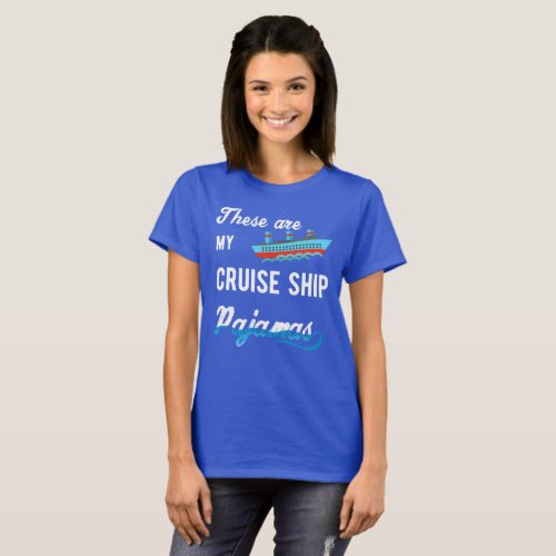 Cruise Ship Pajamas T_Shirt