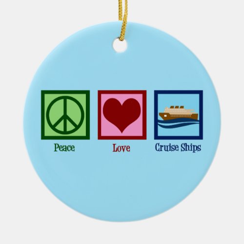Cruise Ship Peace Love Cruises Ceramic Ornament