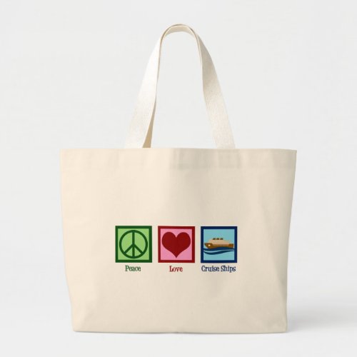 Cruise Ship Peace Love Cruises Large Tote Bag