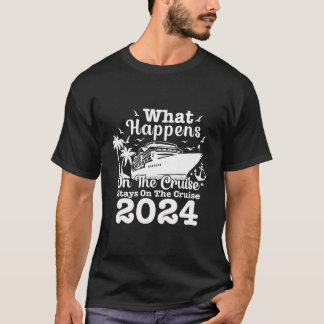 Cruise Ship Squad 2024 Cruisin Crew What Happens O T-Shirt