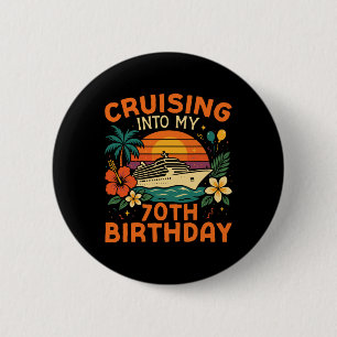Cruise Ship Vacation 70th Birthday Cruising Into M Button