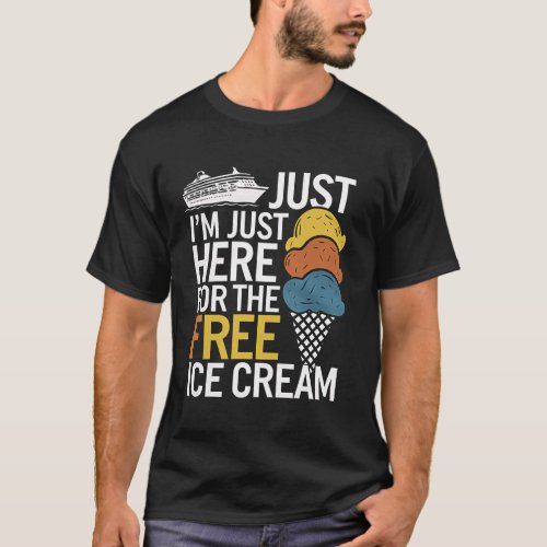 Cruise Ship Vacation Just Here For The Free Cream T-Shirt