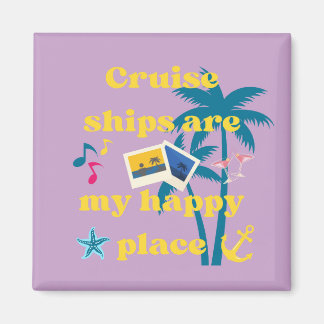 Cruise Ships Are My Happy Place Magnet
