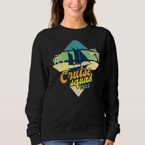 Cruise Squad 2022  Vacation  Cruise Ship Sweatshirt