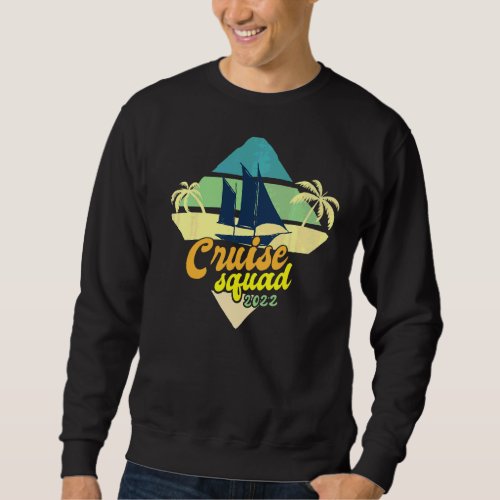 Cruise Squad 2022  Vacation  Cruise Ship Sweatshirt