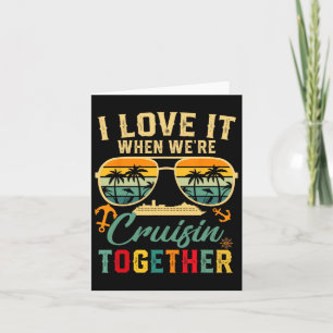 Cruise Squad 2025 I Love It When Were Cruisin Toge Card