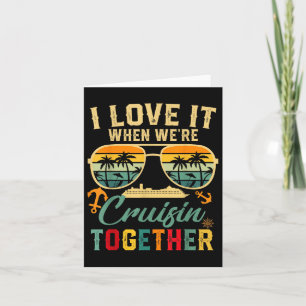 Cruise Squad 2025 I Love It When Were Cruisin Toge Card