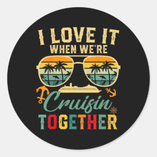 Cruise Squad 2025 I Love It When Were Cruisin Toge Classic Round Sticker