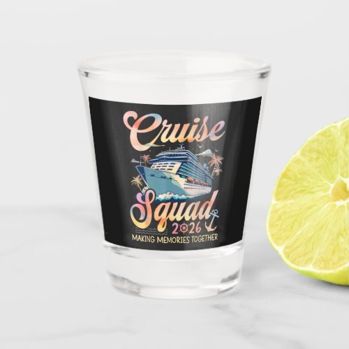 Cruise Squad 2026 Family Summer Vacation Shot Glass