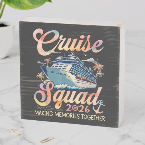 Cruise Squad 2026 Family Summer Vacation Wooden Box Sign