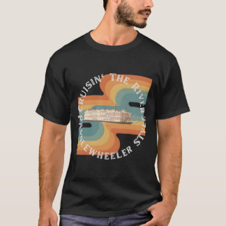 Cruise The River On A Paddlewheeler T-Shirt