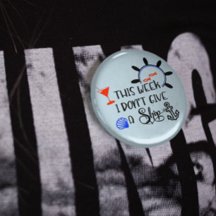 Cruise This Week I Don't Give a Ship Button