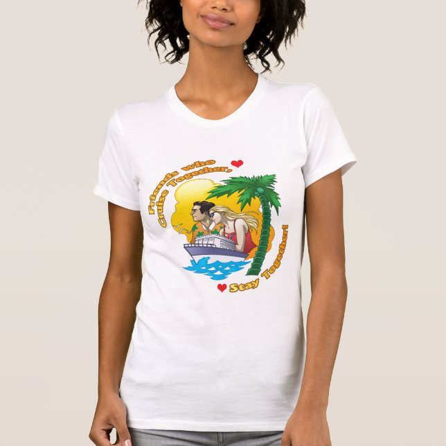 Cruise Together and Stay Together T-Shirt (Front)