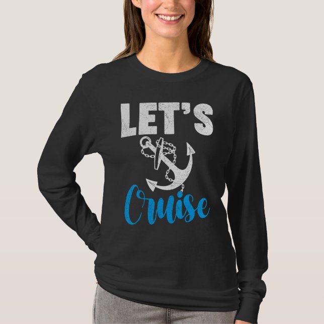Cruise Travel Cruising Vacation Let s Cruise T-Shirt (Front)