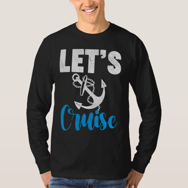 Cruise Travel Cruising Vacation Let s Cruise T-Shirt (Front)