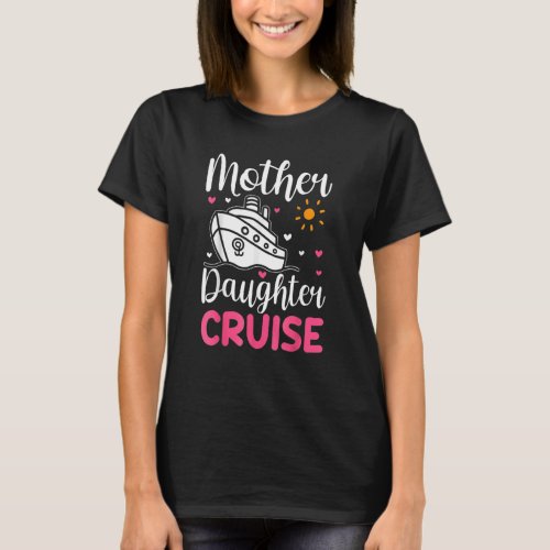 Cruise Trip Mother Daughter Cruise Ship Travelling T_Shirt