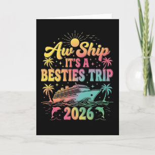 Cruise Vacation T Shirt Aw Ship It’s a Besties Card