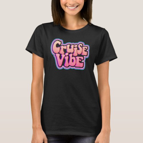 Cruise Vacation Vibe Bubble Gum Pink Ship Wear T_Shirt