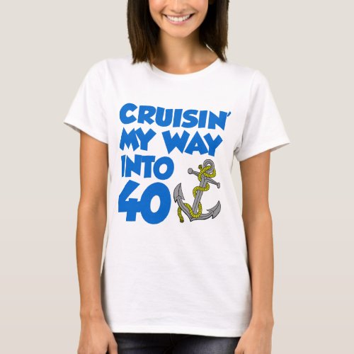 Cruisin My Way Into 40 T_Shirt
