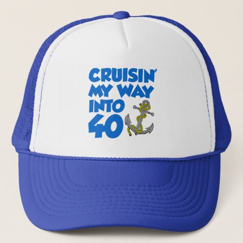Cruisin My Way Into 40 Trucker Hat