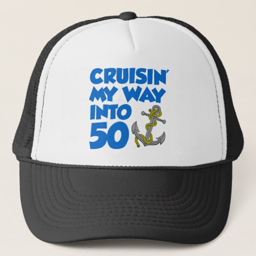 Cruisin My Way Into 50 Trucker Hat