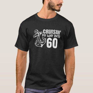 Cruisin' My Way Into 60 Funny 60Th Birthday Anchor T-Shirt