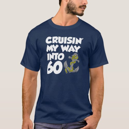 Cruisin My Way Into 60 ON DARK T_Shirt