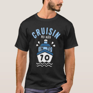 Cruisin My Way Into 70 70th Birthday Cruise Party T-Shirt