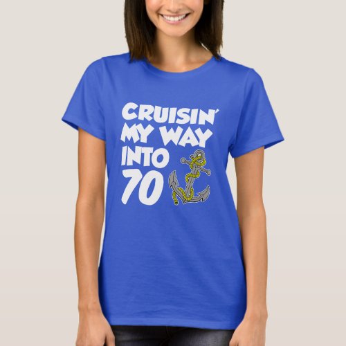 Cruisin My Way Into 70 ON DARK T_Shirt