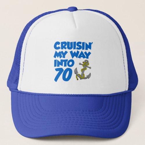 Cruisin My Way Into 70 Trucker Hat