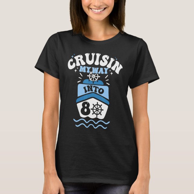 Cruisin My Way Into 80 Cruise Party Yacht Boat 80t T-Shirt (Front)