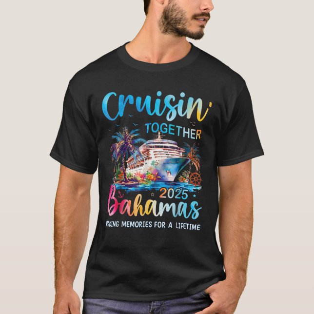 Cruisin Together Bahamas 2025 Family Cruise Bahama T-Shirt (Front)
