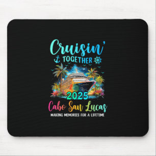 Cruisin' Together Cabo San Lucas 2025 Family Cruis Mouse Pad