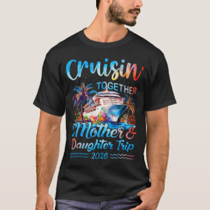 Cruisin together mother daughter trip 2026 matchin T-Shirt