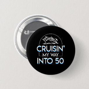 Cruisin Way Into 50th Birthday Cruising Button