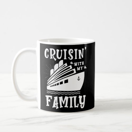 Cruisin With My Family Cruise Ship Vacation  Coffee Mug