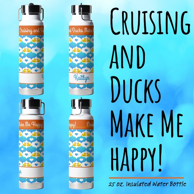 Cruising and Ducks Make Me Happy Custom Vacation  Water Bottle (Cruising and Ducks Make Me Happy–Insulated Water Bottle–Customized with Your Name )