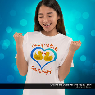 Cruising and Ducks Make Me Happy T-Shirt