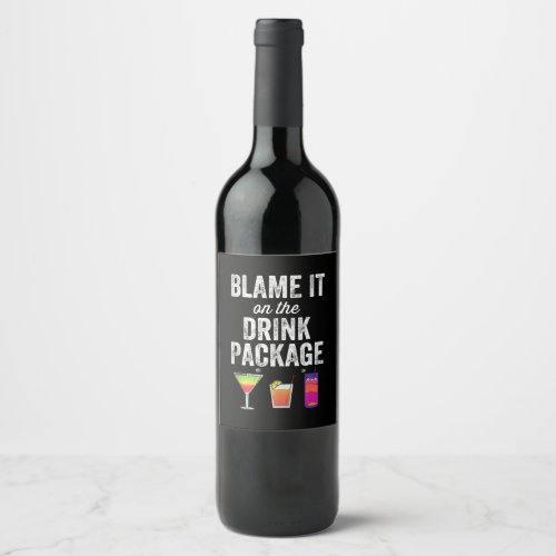 Cruising  Blame It On Drink Package Funny Cruise Wine Label