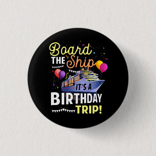 Cruising Board The Ship Its Birthday Trip Vacation Button