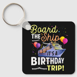 Cruising Board The Ship Its Birthday Trip Vacation Keychain