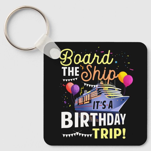 Cruising Board The Ship Its Birthday Trip Vacation Keychain (Front)