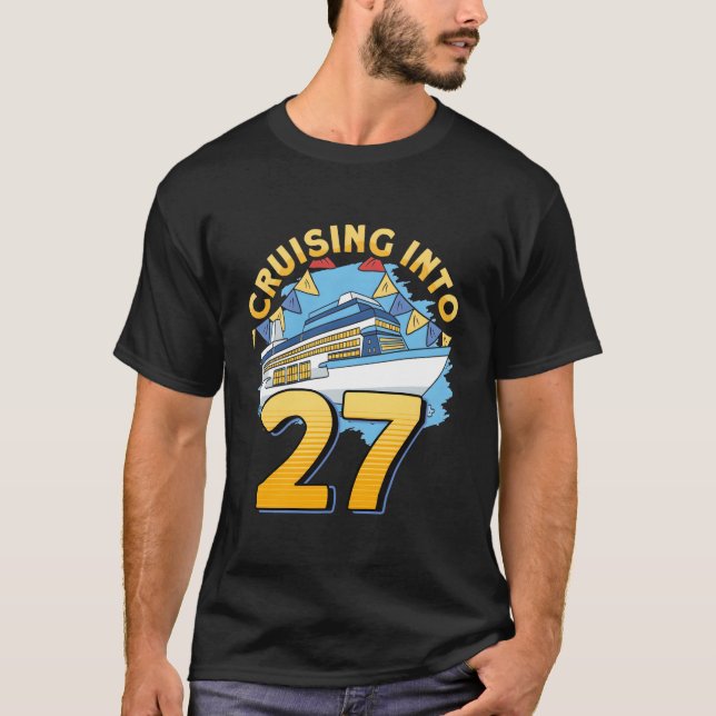 Cruising Boat Cruising Into 27 Cruise T-Shirt (Front)